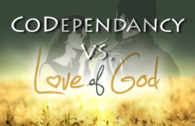 CoDependancy Vs. God's Love 